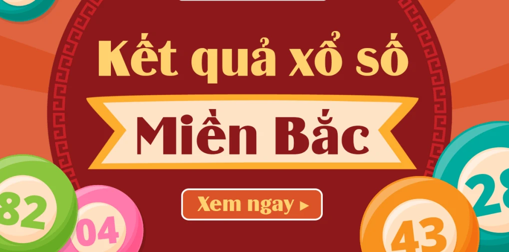 Kết Quả Xổ Số Miền Bắc – Xem KQXS Chuẩn Xác Hàng Đầu 2024