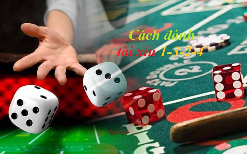 Dành Phần Thắng Lớn Với Cách Đánh Tài Xỉu 1-3-2-4 Cực Hay