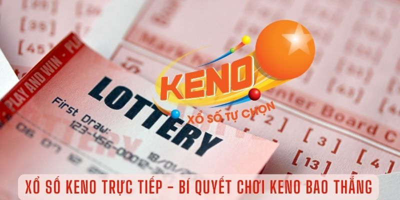 Xổ Số Keno – Khám Phá Công Thức Tính Thú Vị Chuẩn Xác Tại 68gamebai
