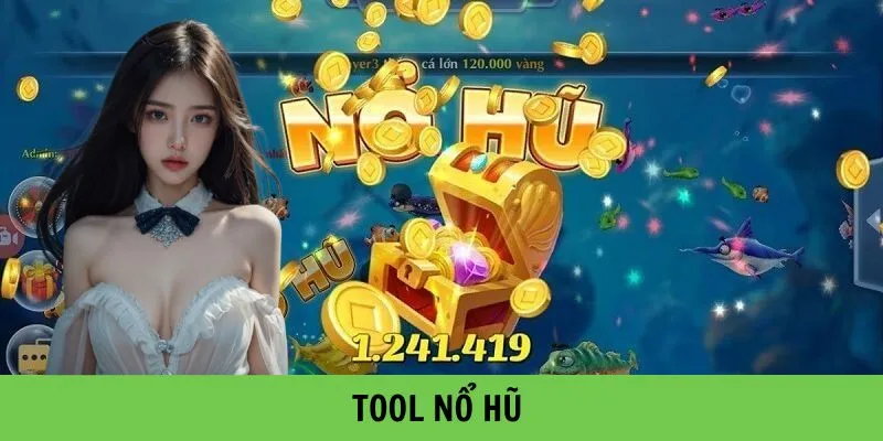 Hướng Dẫn Sử Dụng Tool Nổ Hũ Hiệu Quả Nhất 2025