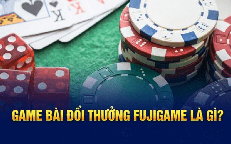 Game bài đổi thưởng Fujigame là gì?